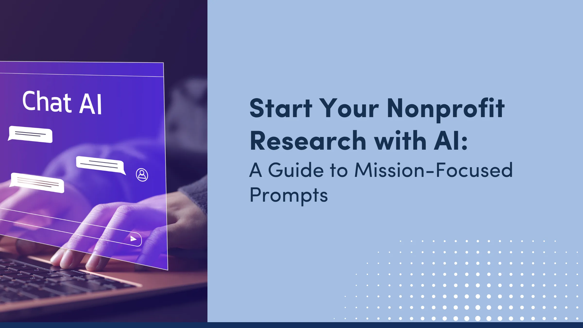 Start Your Nonprofit Research with AI: A Guide to Mission-Focused Prompts, beside hands typing under a chat window.