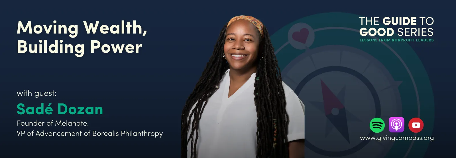 The Guide to Good Series: Moving Wealth, Building Power, with guest Sadé Dozan, Founder of Melanate. and VP of Advancement of Borealis Philanthropy.