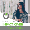 Become and Impact Giver
